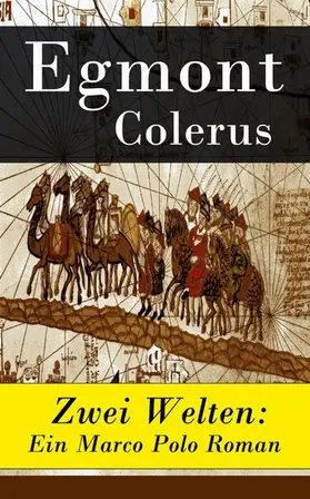 Colerus |  Zwei Welten: Ein Marco Polo Roman | eBook | Sack Fachmedien