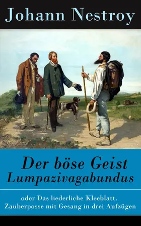 Nestroy |  Der böse Geist Lumpazivagabundus (Kommentiert) | eBook | Sack Fachmedien