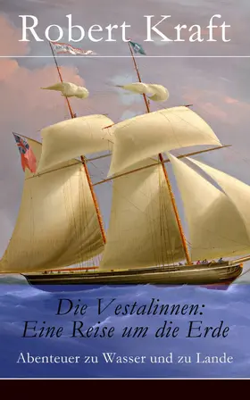 Kraft |  Die Vestalinnen: Eine Reise um die Erde | eBook | Sack Fachmedien