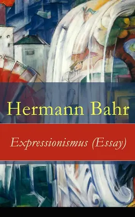 Bahr |  Expressionismus (Essay) (Kommentiert) | eBook | Sack Fachmedien