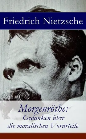 Nietzsche |  Morgenröthe: Gedanken über die moralischen Vorurteile (Kommentiert) | eBook | Sack Fachmedien