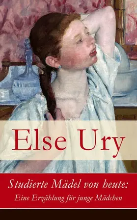 Ury | Studierte Mädel von heute: Eine Erzählung für junge Mädchen (Kommentiert) | E-Book | www.sack.de