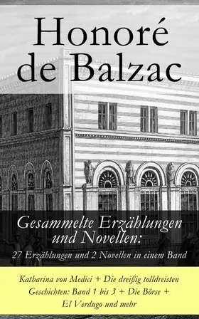 de Balzac |  Gesammelte Erzählungen und Novellen: 27 Erzählungen und 2 Novellen in einem Band | eBook | Sack Fachmedien