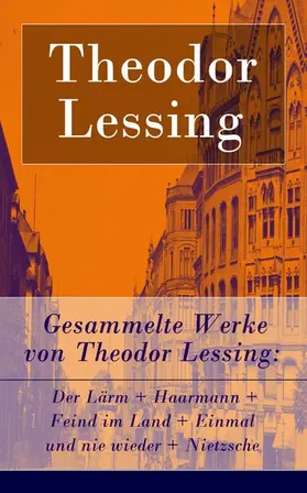 Lessing |  Gesammelte Werke von Theodor Lessing | eBook | Sack Fachmedien