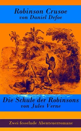 Defoe / Verne |  Zwei fesselnde Abenteuerromane: Robinson Crusoe + Die Schule der Robinsons | eBook | Sack Fachmedien