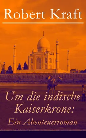 Kraft |  Um die indische Kaiserkrone: Ein Abenteuerroman | eBook | Sack Fachmedien