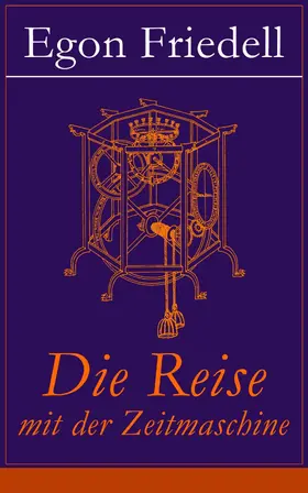 Friedell | Die Reise mit der Zeitmaschine (Kommentiert) | E-Book | www.sack.de
