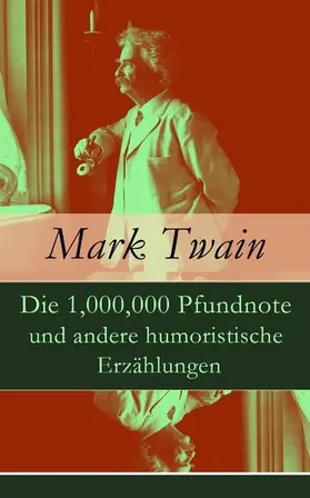 Twain |  Die 1,000,000 Pfundnote und andere humoristische Erzählungen (Kommentiert) | eBook | Sack Fachmedien
