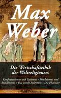 Weber |  Die Wirtschaftsethik der Weltreligionen: Konfuzianismus und Taoismus + Hinduismus und Buddhismus + Das antike Judentum + Die Pharisäer | eBook | Sack Fachmedien