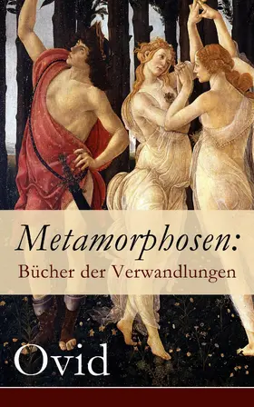 Ovid / E-Artnow |  Metamorphosen: Bücher der Verwandlungen (Kommentiert) | eBook | Sack Fachmedien