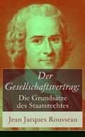 Rousseau |  Der Gesellschaftsvertrag: Die Grundsätze des Staatsrechtes | eBook | Sack Fachmedien