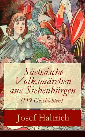 Haltrich |  Sächsische Volksmärchen aus Siebenbürgen (119 Geschichten) (Kommentiert) | eBook | Sack Fachmedien