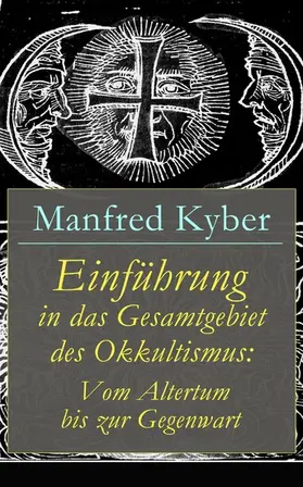 Kyber |  Einführung in das Gesamtgebiet des Okkultismus: Vom Altertum bis zur Gegenwart | eBook | Sack Fachmedien