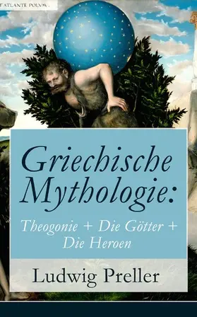 Preller |  Griechische Mythologie: Theogonie + Die Götter + Die Heroen (Kommentiert) | eBook | Sack Fachmedien