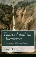 Faber |  Tausend und ein Abenteuer: Ein neues Wanderbuch | eBook | Sack Fachmedien