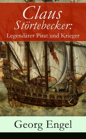 Engel |  Claus Störtebecker: Legendärer Pirat und Krieger | eBook | Sack Fachmedien