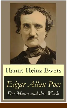 Ewers |  Edgar Allan Poe: Der Mann und das Werk | eBook | Sack Fachmedien