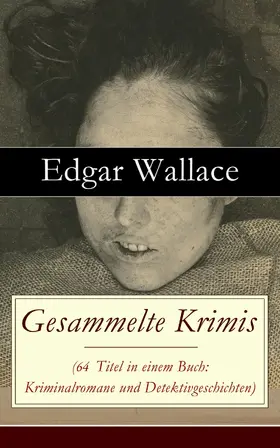 Wallace / Ravendro |  Gesammelte Krimis (64 Titel in einem Buch: Kriminalromane und Detektivgeschichten) | eBook | Sack Fachmedien
