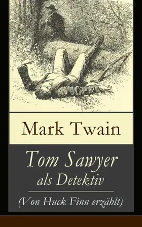 Twain |  Tom Sawyer als Detektiv (Von Huck Finn erzählt) | eBook | Sack Fachmedien