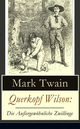 Twain |  Querkopf Wilson: Die Außergewöhnliche Zwillinge (Kommentiert) | eBook | Sack Fachmedien