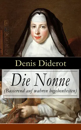 Diderot |  Die Nonne (Basierend auf wahren begebenheiten) (Kommentiert) | eBook | Sack Fachmedien