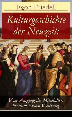 Friedell |  Kulturgeschichte der Neuzeit: Vom Ausgang des Mittelalters bis zum Ersten Weltkrieg | eBook | Sack Fachmedien
