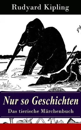 Kipling | Nur so Geschichten - Das tierische Märchenbuch | E-Book | www.sack.de