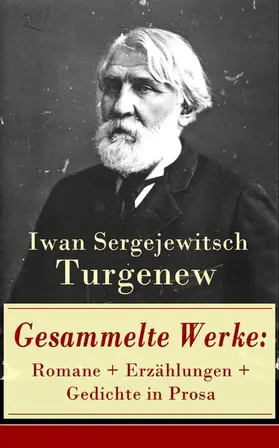 Turgenew |  Gesammelte Werke: Romane + Erzählungen + Gedichte in Prosa | eBook | Sack Fachmedien