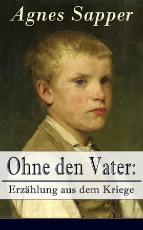 Sapper |  Ohne den Vater: Erzählung aus dem Kriege | eBook | Sack Fachmedien
