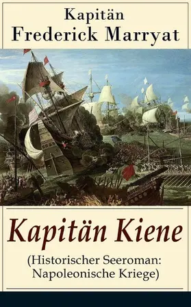 Kapitän Marryat |  Kapitän Kiene (Historischer Seeroman: Napoleonische Kriege) | eBook | Sack Fachmedien