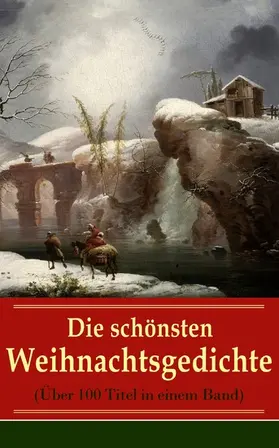 Goethe / Ritter / Rilke |  Die schönsten Weihnachtsgedichte (Über 100 Titel in einem Band) | eBook | Sack Fachmedien