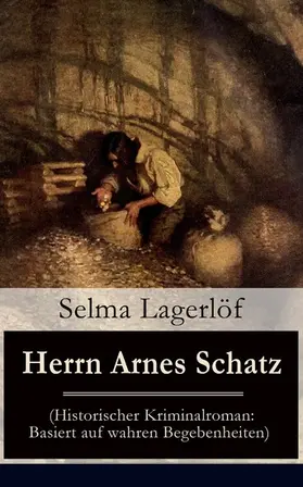 Lagerlöf |  Herrn Arnes Schatz (Historischer Kriminalroman: Basiert auf wahren Begebenheiten) | eBook | Sack Fachmedien