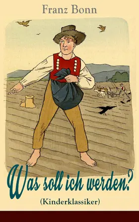 Bonn |  Was soll ich werden? (Kinderklassiker) - mit Originalillustrationen (Kommentiert) | eBook | Sack Fachmedien