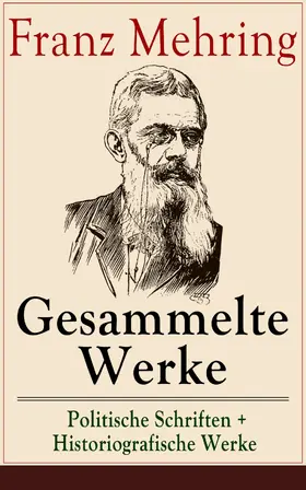 Mehring |  Gesammelte Werke: Politische Schriften + Historiografische Werke | eBook | Sack Fachmedien