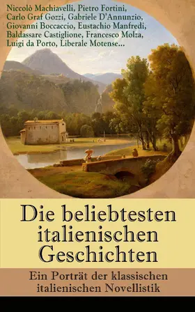 Machiavelli / Motense / Fortini |  Die beliebtesten italienischen Geschichten: Ein Porträt der klassischen italienischen Novellistik | eBook | Sack Fachmedien