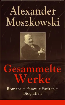 Moszkowski |  Gesammelte Werke: Romane + Essays + Satiren + Biografien | eBook | Sack Fachmedien