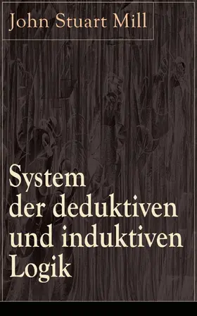 Mill |  System der deduktiven und induktiven Logik | eBook | Sack Fachmedien