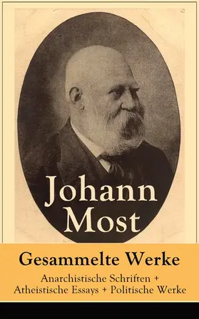 Most |  Gesammelte Werke: Anarchistische Schriften + Atheistische Essays + Politische Werke | eBook | Sack Fachmedien