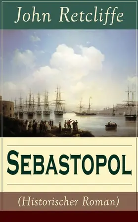Retcliffe |  Sebastopol (Historischer Roman) (Kommentiert) | eBook | Sack Fachmedien