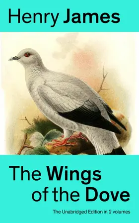 James |  The Wings of the Dove (The Unabridged Edition in 2 volumes) (Annotated) | eBook | Sack Fachmedien