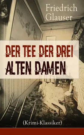 Glauser | Der Tee der drei alten Damen (Krimi-Klassiker) (Kommentiert) | E-Book | www.sack.de