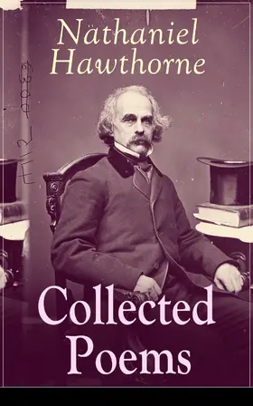 Hawthorne |  Collected Poems of Nathaniel Hawthorne | eBook | Sack Fachmedien