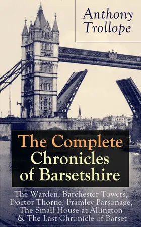 Trollope |  The Complete Chronicles of Barsetshire: The Warden, Barchester Towers, Doctor Thorne, Framley Parsonage, The Small House at Allington & The Last Chronicle of Barset | eBook | Sack Fachmedien