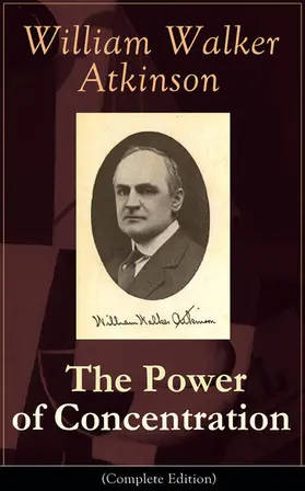 Atkinson |  The Power of Concentration (Complete Edition) | eBook | Sack Fachmedien