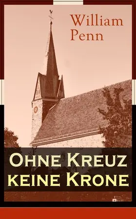 Penn |  Ohne Kreuz keine Krone (Kommentiert) | eBook | Sack Fachmedien