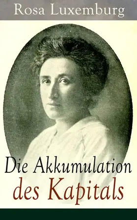 Luxemburg |  Die Akkumulation des Kapitals (Kommentiert) | eBook | Sack Fachmedien