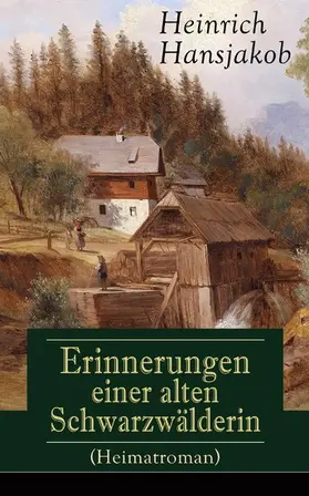 Hansjakob |  Erinnerungen einer alten Schwarzwälderin (Heimatroman) (Kommentiert) | eBook | Sack Fachmedien