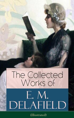 Delafield | The Collected Works of E. M. Delafield (Illustrated) | E-Book | sack.de