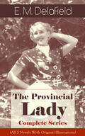 Delafield |  The Provincial Lady - Complete Series (All 5 Novels With Original Illustrations) | eBook | Sack Fachmedien