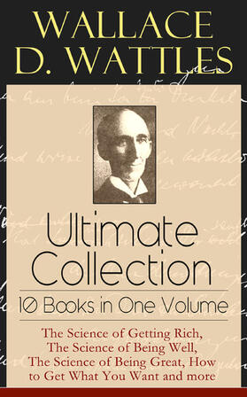 Wattles | Wallace D. Wattles Ultimate Collection - 10 Books in One Volume | E-Book | sack.de